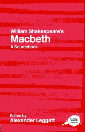 William Shakespeare's Macbeth (A Routledge Study Guide and Sourcebook) by Alexander Leggatt, 9780415238250