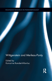 Wittgenstein and Merleau-Ponty by Komarine Romdenh-Romluc, 9780367372392