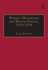 Women, Modernism and British Poetry, 1910-1939 (Resisting Femininity) by Jane Dowson, 9781138256453