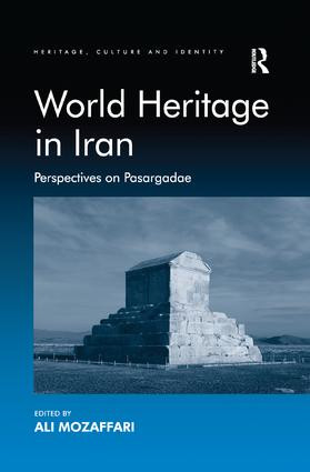 World Heritage in Iran (Perspectives on Pasargadae) by Ali Mozaffari, 9781138547377