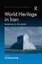 World Heritage in Iran (Perspectives on Pasargadae) by Ali Mozaffari, 9781138547377