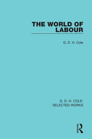 The World of Labour by G. Cole, 9781138561915