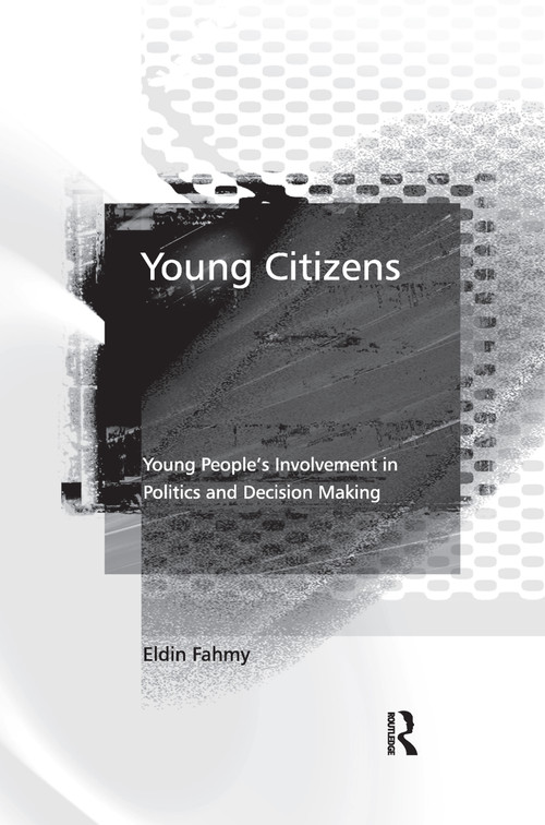 Young Citizens (Young People's Involvement in Politics and Decision Making) by Eldin Fahmy, 9780367604028