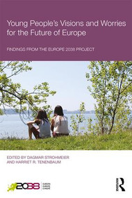 Young People's Visions and Worries for the Future of Europe (Findings from the Europe 2038 Project) by Dagmar Strohmeier, Harriet R. Tenenbaum, 9781138574519
