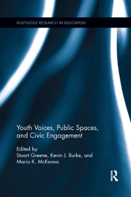 Youth Voices, Public Spaces, and Civic Engagement by Stuart Greene, Kevin Burke, Maria McKenna, 9780367196202