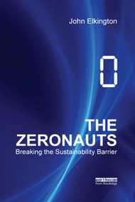 The Zeronauts (Breaking the Sustainability Barrier) by John Elkington, 9781138380202