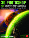 3D Photoshop for Creative Professionals (Interactive Guide for Creating 3D Art) by Stephen Burns, 9781138842250
