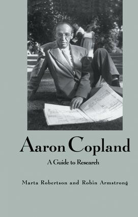 Aaron Copland (A Guide to Research) by Marta Robertson, Robin Armstrong, 9781138988156