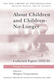 About Children and Children-No-Longer (Collected Papers 1942-80) - 9780415041195 by Paula Heimann, Margret Tonnesmann, 9780415041195