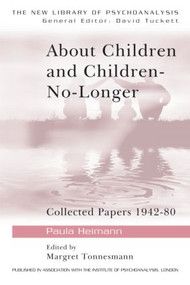 About Children and Children-No-Longer (Collected Papers 1942-80) - 9780415041195 by Paula Heimann, Margret Tonnesmann, 9780415041195