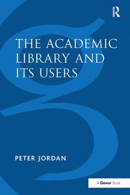 The Academic Library and Its Users - 9780815399971 by Peter Jordan, 9780815399971