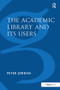 The Academic Library and Its Users - 9780815399971 by Peter Jordan, 9780815399971