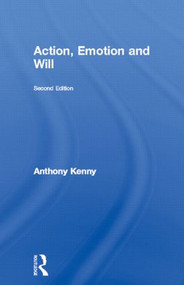 Action, Emotion and Will - 9780415303743 by Dr Anthony Kenny, Anthony Kenny, 9780415303743
