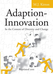 Adaption-Innovation (In the Context of Diversity and Change) by M.J. Kirton, 9780415298513