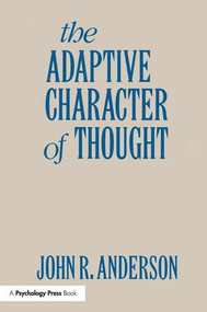 The Adaptive Character of Thought by John R. Anderson, 9781138988743