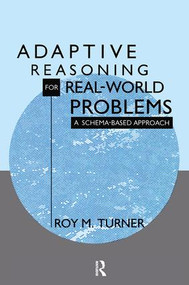 Adaptive Reasoning for Real-world Problems (A Schema-based Approach) - 9781138965911 by Roy Turner, 9781138965911