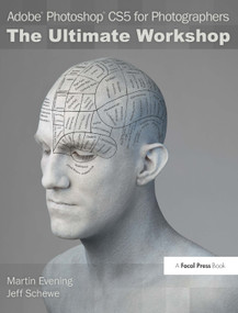 Adobe Photoshop CS5 for Photographers: The Ultimate Workshop by Martin Evening, 9780240814834