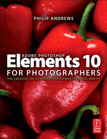 Adobe Photoshop Elements 10 for Photographers (The Creative use of Photoshop Elements on Mac and PC) by Philip Andrews, 9780240523828