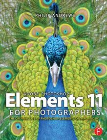 Adobe Photoshop Elements 11 for Photographers (The Creative Use of Photoshop Elements) by Philip Andrews, 9780415824453