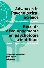Advances in Psychological Science, Volume 2 (Biological and Cognitive Aspects) by Fergus Craik, Michele Robert, Michel Sabourin, 9781138877122
