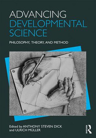 Advancing Developmental Science (Philosophy, Theory, and Method) by Anthony S. Dick, Ulrich Müller, 9781138960046