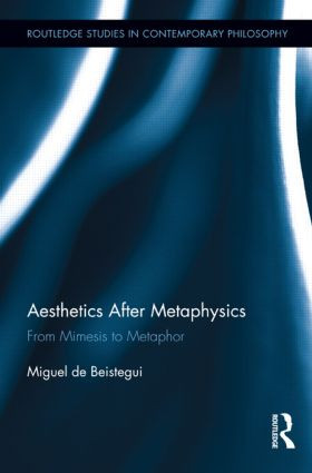 Aesthetics After Metaphysics (From Mimesis to Metaphor) - 9781138921467 by Miguel Beistegui, 9781138921467
