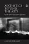 Aesthetics beyond the Arts (New and Recent Essays) by Arnold Berleant, 9781138255487