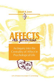 Affects As Process (An Inquiry into the Centrality of Affect in Psychological Life) - 9781138872363 by Joseph M. Jones, 9781138872363