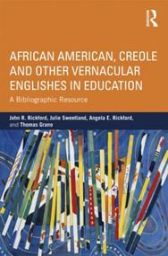 African American, Creole, and Other Vernacular Englishes in Education (A Bibliographic Resource) - 9780415888677 by John R. Rickford, Julie Sweetland, Angela E. Rickford, Thomas Grano, 9780415888677