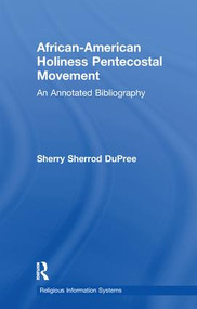 African-American Holiness Pentecostal Movement (An Annotated Bibliography) by Sherry S. DuPree, 9781138966222
