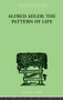 Alfred Adler (The Pattern of Life) by W. Beran Wolfe, 9780415852586