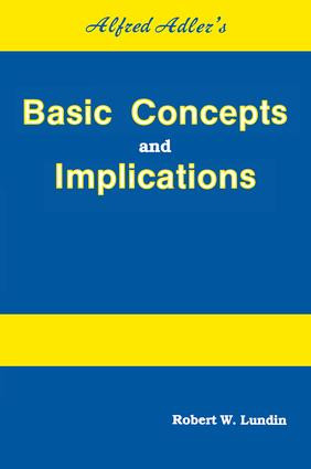 Alfred Adler's Basic Concepts And Implications by Robert W. Lundin, 9780915202836
