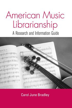 American Music Librarianship (A Research and Information Guide) by Carol June Bradley, 9781138990371