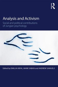 Analysis and Activism (Social and Political Contributions of Jungian Psychology) by Emilija Kiehl, Mark Saban, Andrew Samuels, 9781138948105