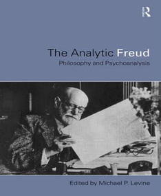 Analytic Freud (Philosophy and Psychoanalysis) by Michael Levine, 9780415180405
