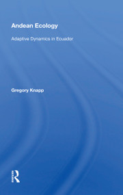 Andean Ecology (Adaptive Dynamics in Ecuador) by Gregory Knapp, 9780367166199