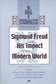 The Annual of Psychoanalysis, V. 29 (Sigmund Freud and His Impact on the Modern World) by Jerome A. Winer, James W. Anderson, 9781138005631