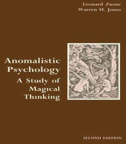 Anomalistic Psychology (A Study of Magical Thinking) by Leonard Zusne, Warren H. Jones, 9780805805086