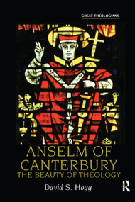 Anselm of Canterbury (The Beauty of Theology) by David S. Hogg, 9780754632320