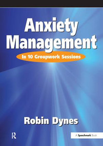 Anxiety Management (In 10 Groupwork Sessions) by Robin Dynes, 9780863882227