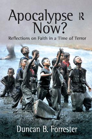 Apocalypse Now? (Reflections on Faith in a Time of Terror) by Duncan B. Forrester, 9780754652731
