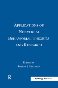 Applications of Nonverbal Behavioral Theories and Research by Robert S. Feldman, 9781138963689