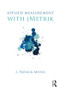 Applied Measurement with jMetrik by J. Patrick Meyer, 9780415531979
