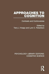 Approaches to Cognition (Contrasts and Controversies) by Terry J. Knapp, Lynn C. Robertson, 9781138641020