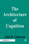 The Architecture of Cognition by John R. Anderson, 9780805822335