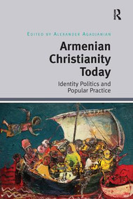 Armenian Christianity Today (Identity Politics and Popular Practice) - 9781138548879 by Alexander Agadjanian, 9781138548879