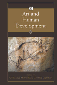 Art and Human Development by Constance Milbrath, Cynthia Lightfoot, 9780415653596