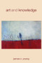 Art and Knowledge by James O. Young, 9780415256476