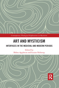 Art and Mysticism (Interfaces in the Medieval and Modern Periods) by Louise Nelstrop, Helen Appleton, 9780367590192