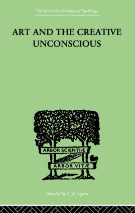 Art And The Creative Unconscious (Four Essays) by Erich Neumann, 9780415868778
